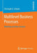 Multilevel Business Processes: Modeling and Data Analysis by Christoph G. Schuetz