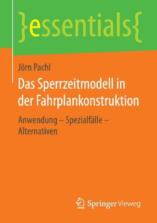 Das Sperrzeitmodell in Der Fahrplankonstruktion: Anwendung - Spezialfälle - Alternativen by Jörn Pachl