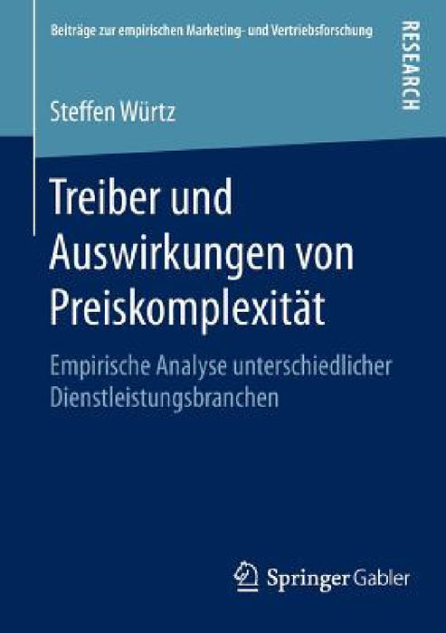 Treiber Und Auswirkungen Von Preiskomplexität: Empirische Analyse Unterschiedlicher Dienstleistungsbranchen by Steffen Würtz