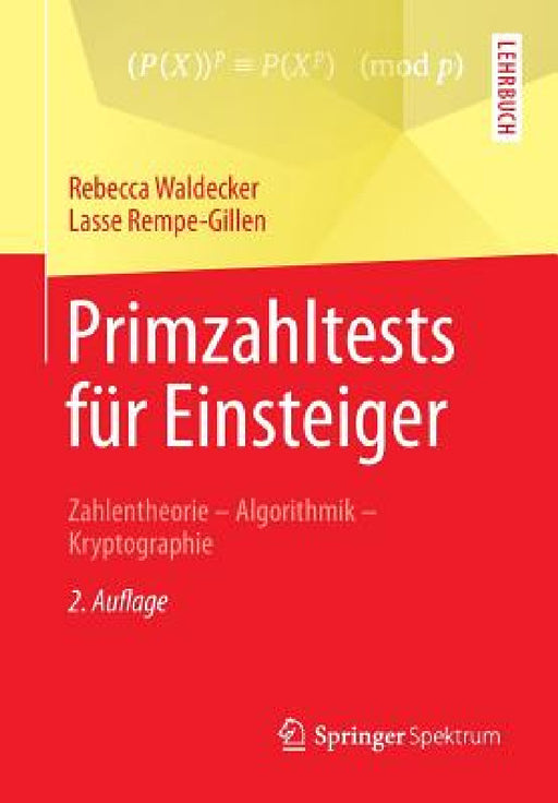 Primzahltests Für Einsteiger: Zahlentheorie - Algorithmik - Kryptographie by Rebecca Waldecker, Lasse Rempe-Gillen