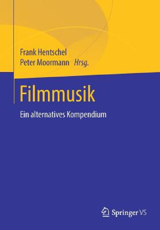 Filmmusik: Ein Alternatives Kompendium by Frank Hentschel, Peter Moormann