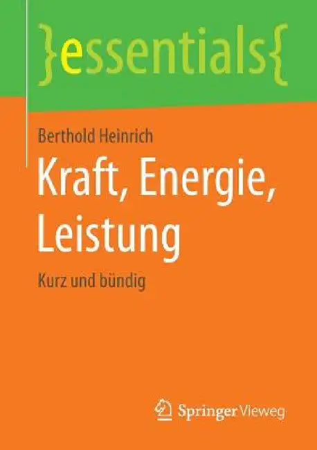 Kraft, Energie, Leistung: Kurz Und Bündig by Berthold Heinrich