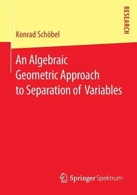 An Algebraic Geometric Approach to Separation of Variables by Konrad Schöbel