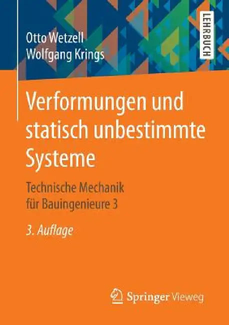 Verformungen Und Statisch Unbestimmte Systeme: Technische Mechanik Für Bauingenieure 3 by Otto Wetzell, Wolfgang Krings