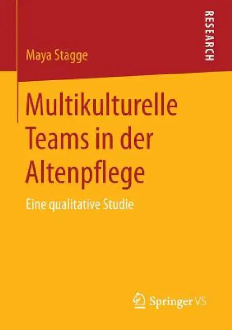 Multikulturelle Teams in Der Altenpflege: Eine Qualitative Studie by Maya Stagge