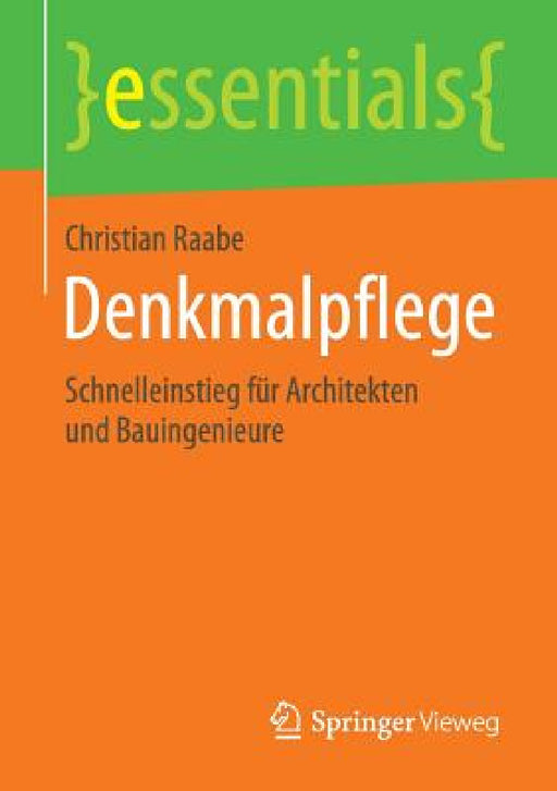 Denkmalpflege: Schnelleinstieg Für Architekten Und Bauingenieure by Christian Raabe