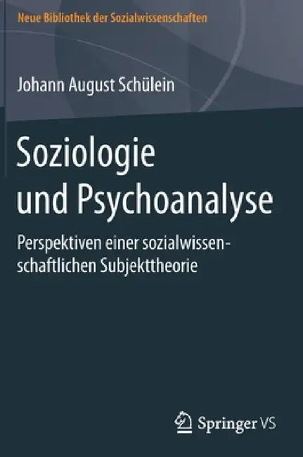Soziologie Und Psychoanalyse: Perspektiven Einer Sozialwissenschaftlichen Subjekttheorie by Johann August Schülein