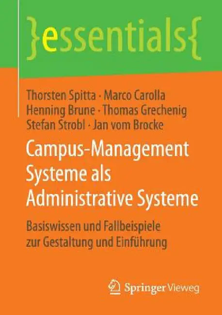 Campus-Management Systeme ALS Administrative Systeme: Basiswissen Und Fallbeispiele Zur Gestaltung Und Einführung by Thorsten Spitta, Marco Carolla, Henning Brune