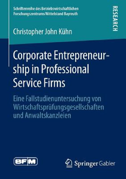 Corporate Entrepreneurship in Professional Service Firms: Eine Fallstudienuntersuchung Von Wirtschaftsprüfungsgesellschaften Und Anwaltskanzleien by Christopher John Kühn