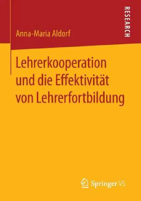 Lehrerkooperation Und Die Effektivität Von Lehrerfortbildung by Anna-Maria Aldorf