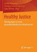 Healthy Justice: Überlegungen Zu Einem Gesundheitsförderlichen Rechtswesen by Nadine Ochmann, Henning Schmidt-Semisch, Gaby Temme