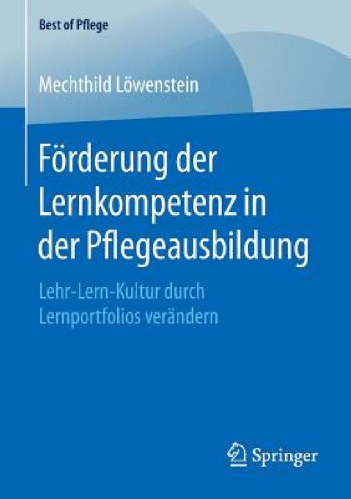 Förderung Der Lernkompetenz in Der Pflegeausbildung: Lehr-Lern-Kultur Durch Lernportfolios Verändern by Mechthild Löwenstein