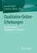Qualitative Online-Erhebungen: Voraussetzungen - Möglichkeiten - Grenzen by Daniela Schiek, Carsten G. Ullrich