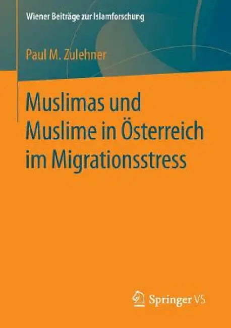 Muslimas Und Muslime in Österreich Im Migrationsstress by Paul M. Zulehner