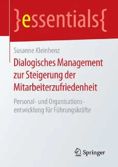 Dialogisches Management Zur Steigerung Der Mitarbeiterzufriedenheit: Personal- Und Organisationsentwicklung Für Führungskräfte by Susanne Kleinhenz