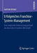 Erfolgreiches Franchise-System-Management: Eine Empirische Untersuchung Anhand Der Deutschen Franchise-Wirtschaft by Gerlinde Brinkel