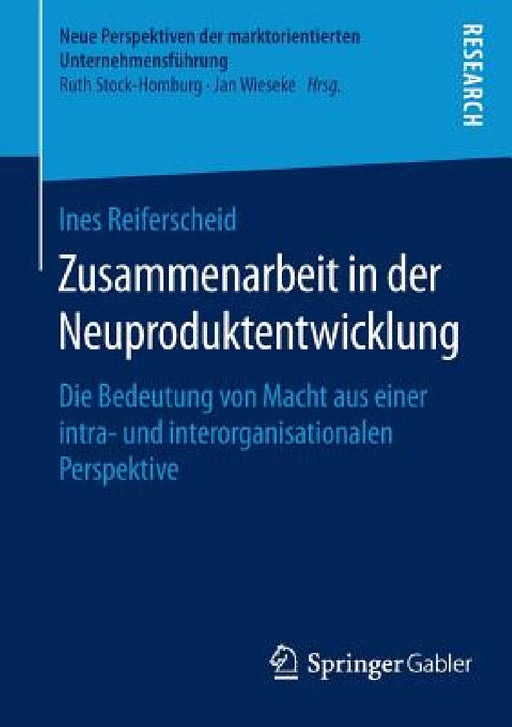 Zusammenarbeit in Der Neuproduktentwicklung: Die Bedeutung Von Macht Aus Einer Intra- Und Interorganisationalen Perspektive by Ines Reiferscheid