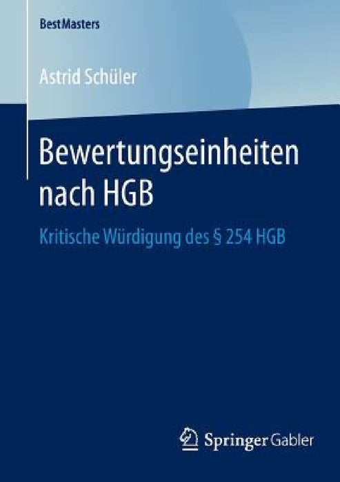 Bewertungseinheiten Nach Hgb: Kritische Würdigung Des § 254 Hgb by Astrid Schüler