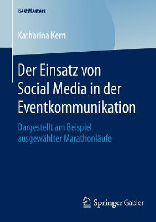 Der Einsatz Von Social Media in Der Eventkommunikation: Dargestellt Am Beispiel Ausgewählter Marathonläufe by Katharina Kern