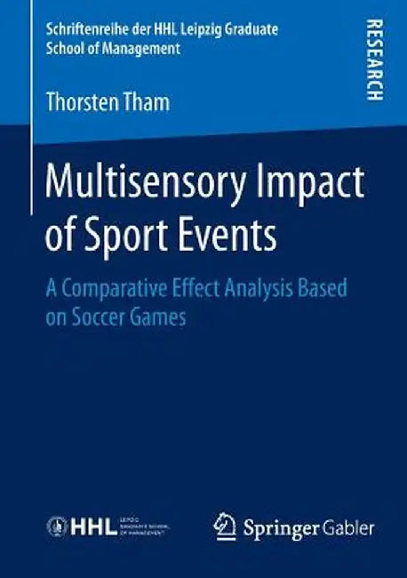 Multisensory Impact of Sport Events: A Comparative Effect Analysis Based on Soccer Games by Thorsten Tham