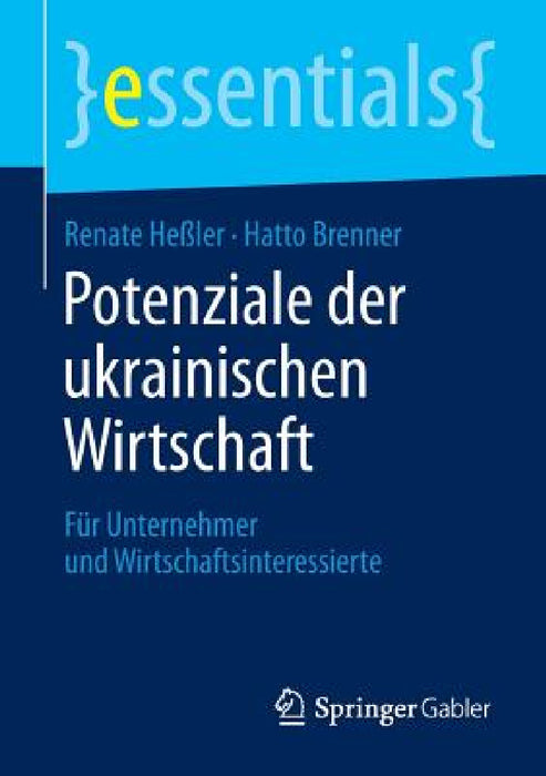 Potenziale Der Ukrainischen Wirtschaft: Für Unternehmer Und Wirtschaftsinteressierte by Renate Heßler, Hatto Brenner