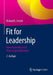 Fit for Leadership: Führungserfolg Durch Führungspersönlichkeit by Richard K. Streich