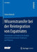 Wissenstransfer Bei Der Reintegration Von Expatriates: Theoretische Und Empirische Analyse Unternehmensinterner Strukturen Und Prozesse by Stefan Doetsch
