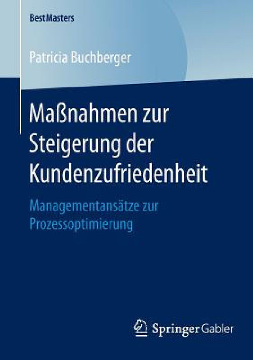 Maßnahmen Zur Steigerung Der Kundenzufriedenheit: Managementansätze Zur Prozessoptimierung by Patricia Buchberger