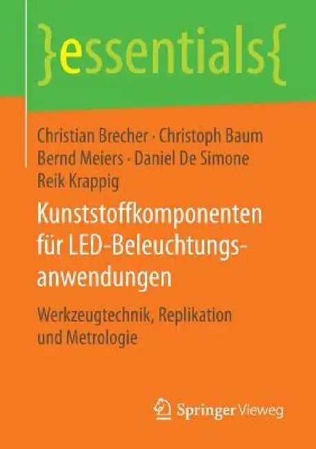 Kunststoffkomponenten Für Led-Beleuchtungsanwendungen: Werkzeugtechnik, Replikation Und Metrologie by Christian Brecher, Christoph Baum, Bernd Meiers