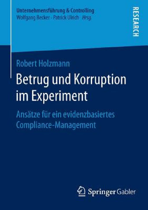 Betrug Und Korruption Im Experiment: Ansätze Für Ein Evidenzbasiertes Compliance-Management by Robert Holzmann