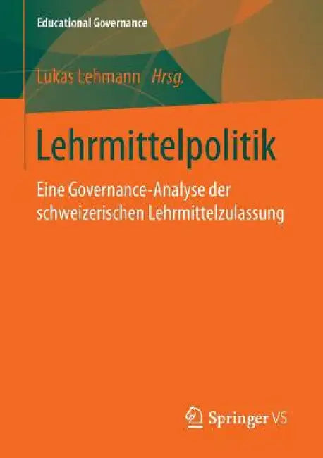 Lehrmittelpolitik: Eine Governance-Analyse Der Schweizerischen Lehrmittelzulassung by Lukas Lehmann
