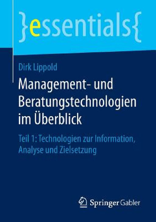 Management- Und Beratungstechnologien Im Überblick: Teil 1: Technologien Zur Information, Analyse Und Zielsetzung by Dirk Lippold