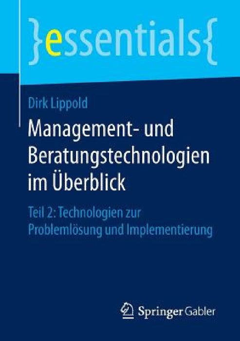 Management- Und Beratungstechnologien Im Überblick: Teil 2: Technologien Zur Problemlösung Und Implementierung by Dirk Lippold