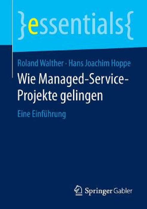 Wie Managed-Service-Projekte Gelingen: Eine Einführung by Roland Walther, Hans Joachim Hoppe