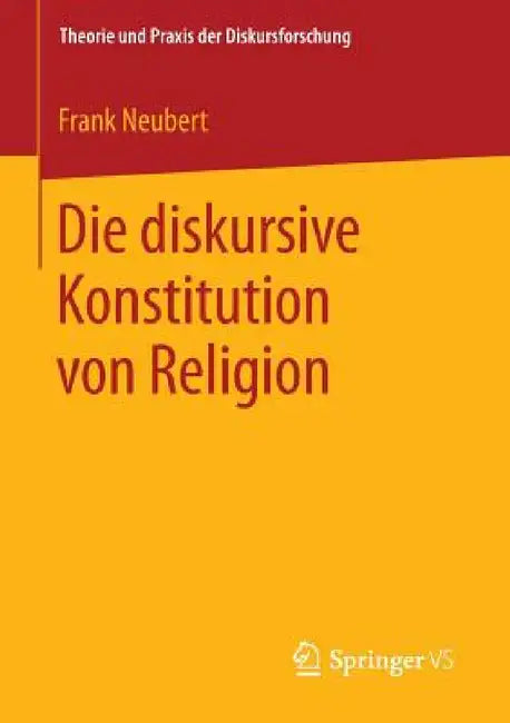 Die Diskursive Konstitution Von Religion by Frank Neubert