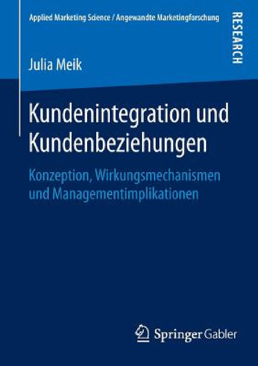 Kundenintegration Und Kundenbeziehungen: Konzeption, Wirkungsmechanismen Und Managementimplikationen by Julia Meik