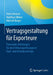 Vertragsgestaltung Für Exporteure: Praxisnahe Anleitungen Für Den Erfolg Exportbezogener Kauf- Und Vertriebsverträge by Hatto Brenner, Matthias Zillmer, Michael Berger