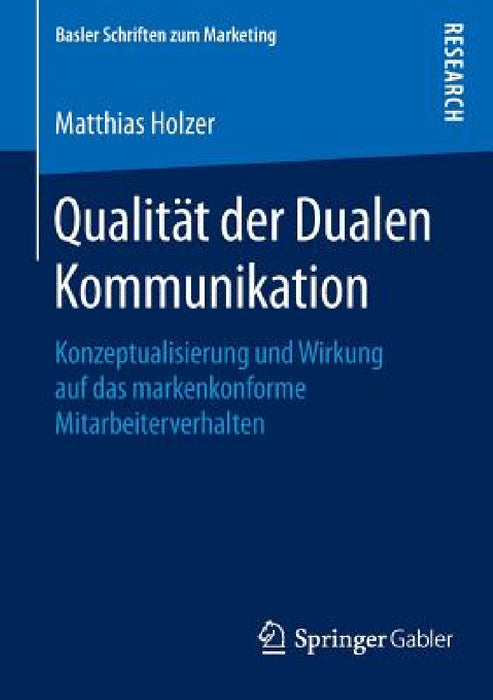 Qualität Der Dualen Kommunikation: Konzeptualisierung Und Wirkung Auf Das Markenkonforme Mitarbeiterverhalten by Matthias Holzer
