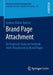 Brand Page Attachment: An Empirical Study on Facebook Users' Attachment to Brand Pages by Barbara Kleine-Kalmer