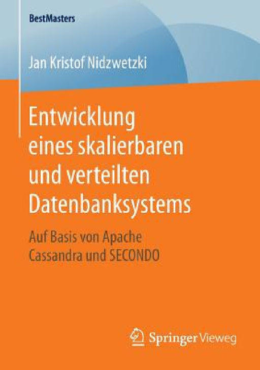 Entwicklung Eines Skalierbaren Und Verteilten Datenbanksystems: Auf Basis Von Apache Cassandra Und Secondo by Jan Kristof Nidzwetzki