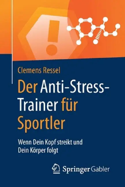 Der Anti-Stress-Trainer Für Sportler: Wenn Dein Kopf Streikt Und Dein Körper Folgt by Clemens Ressel, Peter Buchenau