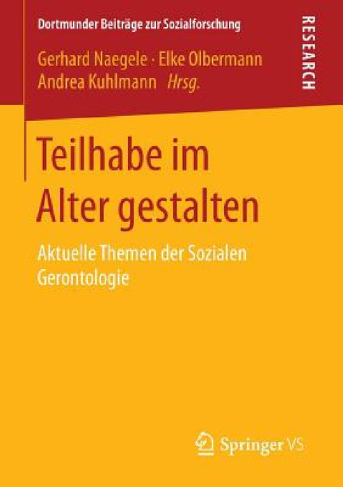 Teilhabe Im Alter Gestalten: Aktuelle Themen Der Sozialen Gerontologie by Gerhard Naegele, Elke Olbermann, Andrea Kuhlmann