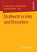 Strafrecht in Film Und Fernsehen by Hauke Brettel, Matthias Rau, Jannik Rienhoff