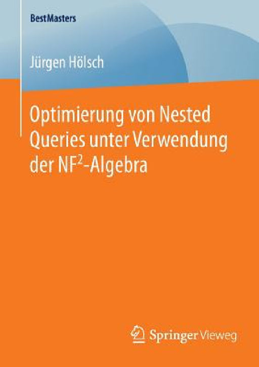 Optimierung Von Nested Queries Unter Verwendung Der Nf2-Algebra by Jürgen Hölsch