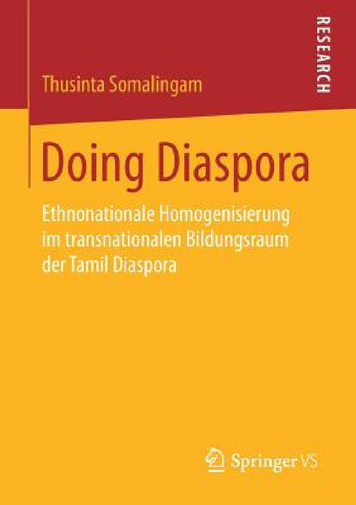 Doing Diaspora: Ethnonationale Homogenisierung Im Transnationalen Bildungsraum Der Tamil Diaspora by Thusinta Somalingam