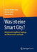 Was Ist Eine Smart City?: Betriebswirtschaftliche Zugänge Aus Wissenschaft Und PRAXIS by Gordon Müller-Seitz, Mischa Seiter, Patrick Wenz