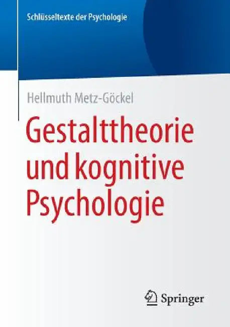 Gestalttheorie Und Kognitive Psychologie by Hellmuth Metz-Göckel