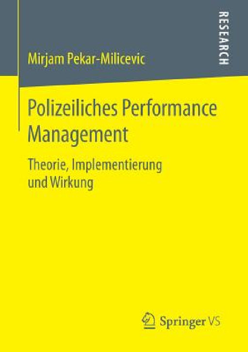 Polizeiliches Performance Management: Theorie, Implementierung Und Wirkung by Mirjam Pekar-Milicevic