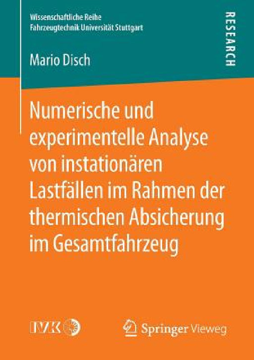 Numerische Und Experimentelle Analyse Von Instationären Lastfällen Im Rahmen Der Thermischen Absicherung Im Gesamtfahrzeug by Mario Disch