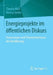 Energieprojekte Im Öffentlichen Diskurs: Erwartungen Und Themeninteressen Der Bevölkerung by Claudia Mast, Helena Stehle